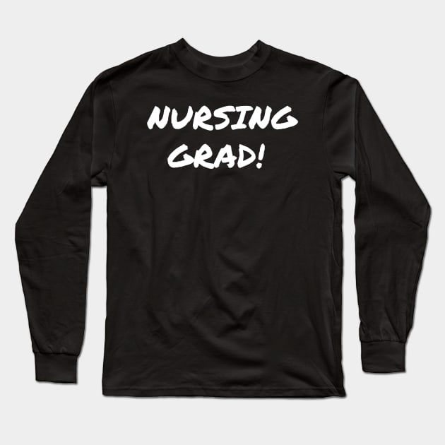 Nursing grad Long Sleeve T-Shirt by Word and Saying